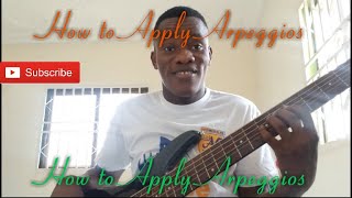 Application of Arpeggios ; How to apply Arpeggios to your Bass Play