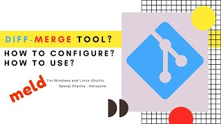 Git Diff Merge Tool - How to configure ? - How to use to compare two files in git ? Neeraj Sharma