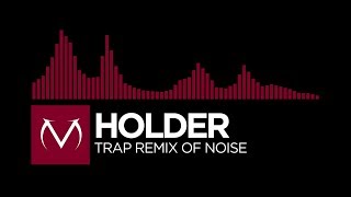 [Trap] - Holder - Trap Remix Of Noise