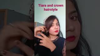 Tiara and crown 👑 hairstyle!#viral #hairstyle #viralshorts #tiara #hairtutorial