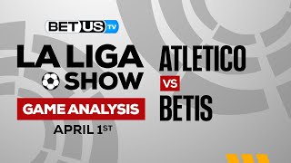 Atletico vs Real Betis | La Liga Expert Predictions, Soccer Picks & Best Bets