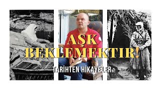 Aşk Beklemektir - / TARİHTEN HİKAYELER 2