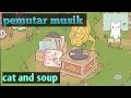 ada update terbaru, aku mendapatkan alat pemutar musik di game cat and soup @gamersthandroid9282