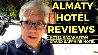 V9: Review: Kazakhstan Hotel \u0026 Grand Sapphire Hotel in Almaty, Kazakhstan