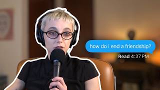friendship breakups and boundaries, advice session