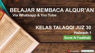 KELAS TALAQQI JUZ 30, Halaqoh 1, Surat Al Faatihah