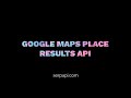 Web Scraping Google Maps Place Result with SerpApi and Python