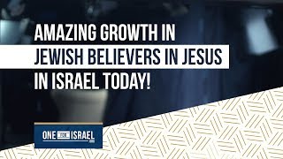 Amazing growth in Jewish believers in Jesus in Israel today!!