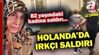 7 gün yoğun bakımda kaldı! Hollanda'da 82 yaşındaki Cemile teyzeye ırkçı saldırı | A Haber