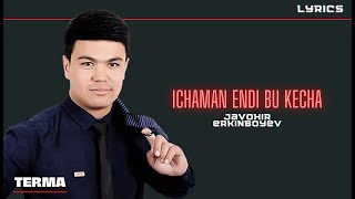 ICHAMAN ENDI BU KECHA - JAVOHIR ERKINBOYEV [ LYRICAL AUDIO] TERMA