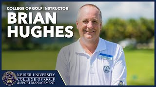 Meet Brian Hughes,  Golf Program Director at Keiser University College of Golf