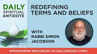 Redefining Terms and Beliefs | with Rabbi Simon Jacobson | Daily Spiritual Antidote #58