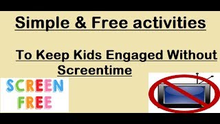 Simple & Free Activities to keep kids engaged without Screen Time