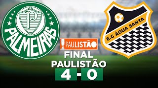 PALMEIRAS 4 x 0 ÁGUA SANTA Campeonato Paulista 2023 FINAL | Narração
