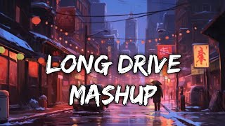 Long Drive Mashup | long drive song |travel songs l Road Trip Song l #lofi #mashup #trending #viral