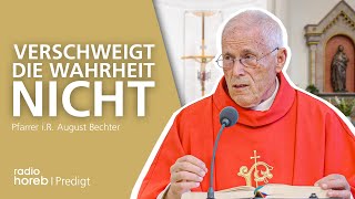 Verschweigt die Wahrheit nicht | Predigt von Pfarrer i.R. August Bechter