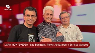 Charlamos con Panta Astiazarán, Leo Barizzoni y Enrique Aguerre | Mirá Montevideo 17/02/25