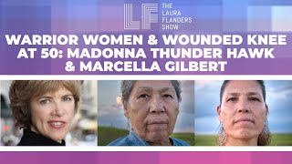 Warrior Women & Wounded Knee at 50: Madonna Thunder Hawk & Marcella Gilbert