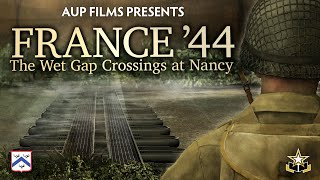 France '44: The Wet Gap Crossings at Nancy WWII Documentary