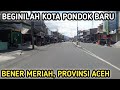 KELILING KOTA PONDOK BARU KABUPATEN BENER MERIAH PROVINSI ACEH - RAME & INDAH BANGET! DESTINASI GAYO