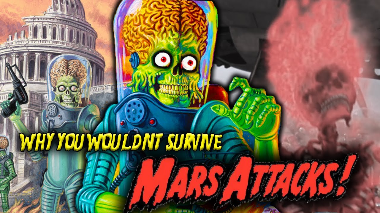 Why You Wouldn T Survive Mars Attacks Martian Invasion Ack Ack Ack