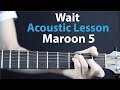 Wait - Maroon 5: Acoustic Lesson/Tutorial 🎸How To Play Chords/Rhythms