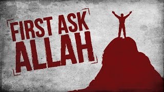 First Ask Allah - Islamic Motivational Reminder