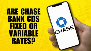 Are Chase Bank CDs Fixed or Variable Rates?