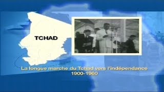 LA LONGUE MARCHE DU TCHAD VERS L'INDÉPENDANCE DE 1900 A 1960