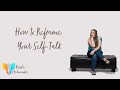 Why You Need to Reframe Your Self-Talk… & How to Start