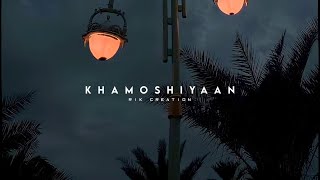 Khamoshiyan 💔 Song Status | Arijit Singh | Lofi - Reverb |🥀 Sad Whatsapp Status | Rik Creation |