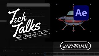 Tech Talks: Pre Compose in Adobe After Effects