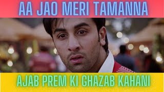 Aa Jao Meri Tamanna Song | Ajab Prem Ki Ghazab Kahani | Ranbir Kapoor | Katrina Kaif |Javed Ali Jojo
