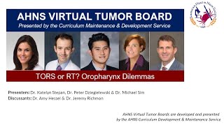 AHNS Virtual Tumor Board: TORS or RT? Oropharynx Dilemmas