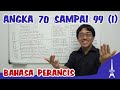 19. BELAJAR BAHASA PRANCIS : ANGKA - ANGKA 70 SAMPAI 99 (1) (LES NOMBRES CARDINAUX DE 70 A 99 (1))