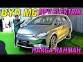 BYD M6: MPV Elektrik Harga Rahmah!