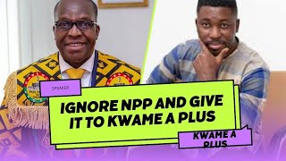 MAKE KWAME A PLUS 2ND DEPUTY SPEAKER OF PARLIAMENT || NDC YOU TELLS MPS TO IGNORE NPP