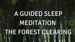 A GUIDED SLEEP MEDITATION THE FOREST CLEARING( WITH MUSIC) a sleep visualisation