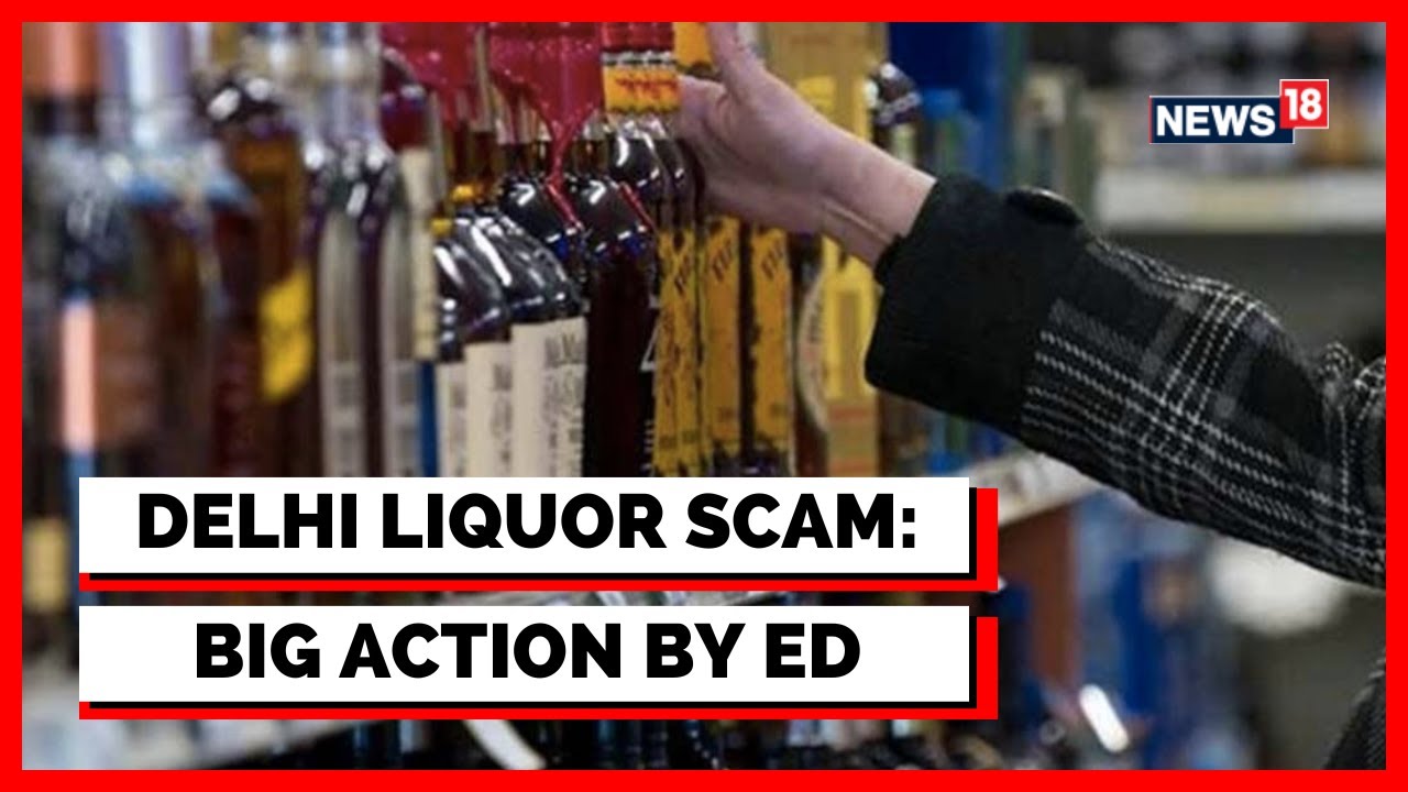 Delhi Liquor Scam | CNN-News18 Exclusive On Delhi Liquor Scam: ED ...