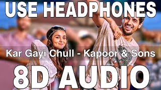 Kar Gayi Chull (8D Audio) || Kapoor & Sons || Badshah || Fazilpuria || Sidharth Malhotra, Alia Bhatt