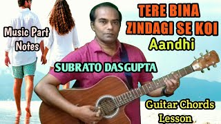 TERE BINA ZINDAGI SE KOI ( Aandhi ) Guitar Chords Lesson - Music Part Notes - SUBRATO DASGUPTA