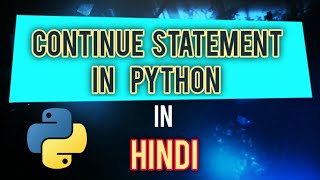 Continue Statement in Python | In Hindi | #13