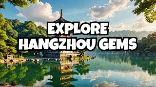 Discover HANGZHOU'S Hidden Gems!