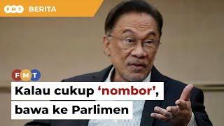 Kalau cukup ‘nombor’ bawa ke Parlimen, Anwar beritahu pembangkang