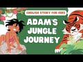 Adam's Jungle Journey | Bedtime Stories for Kids in English