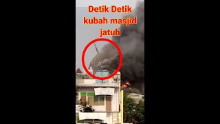 Detik-Detik masjid kubah JAKARTA UTARA ROBOH kebakaran#masjidjakarta
