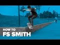 How to FS Smith on a Skateboard