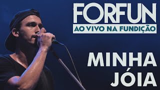 Forfun - Minha Jóia (Ao Vivo na Fundição)