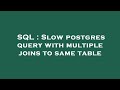 SQL : Slow postgres query with multiple joins to same table