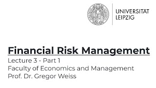 Financial Risk Management - Summer Term 2021 - Lecture 3, Part 1